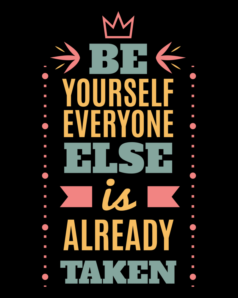 Be-Yourself copy Be yourself everyone else is already taken