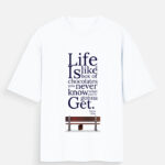 Life is like a box of chocolates. Oversized T-Shirt.