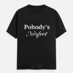 Pobodys Nerfect Funny Quote T Shirt - Unisex
