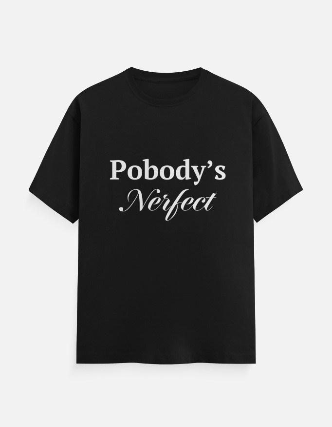 Pobodys Nerfect Funny Quote T Shirt - Unisex