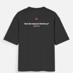 Funny Oversized T-Shirt – How to Keep an Idiot Busy Tee