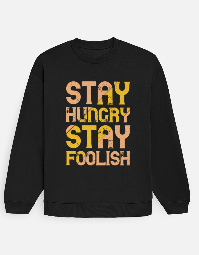 Stay Hungry Stay Foolish Sweatshirt