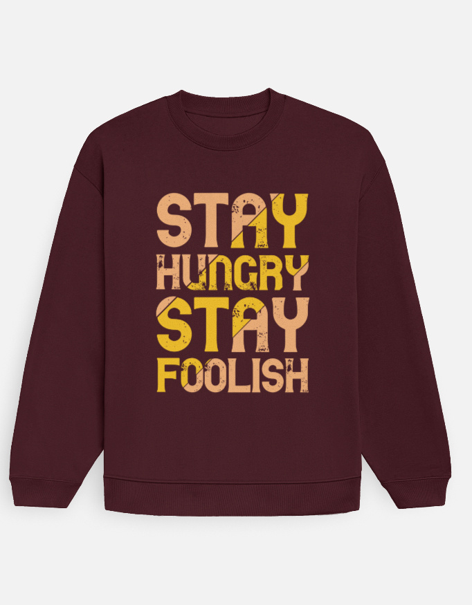 Stay Hungry Stay Foolish Sweatshirt