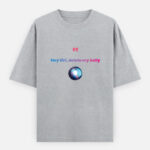 Hey Siri T-Shirt – Funny Quote Oversized Unisex Tee