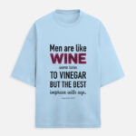 Men are like wine. Inspirational Quote T-Shirt.