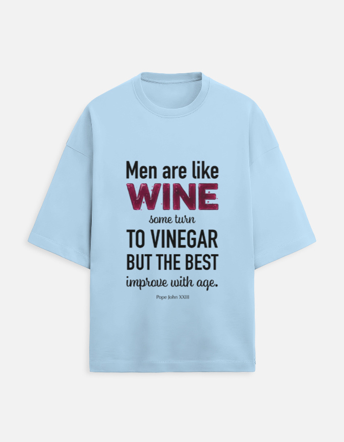 Men are like wine. Inspirational Quote T-Shirt.