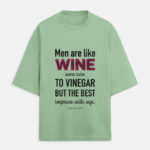 Men are like wine. Meaningful Quote T-Shirt.