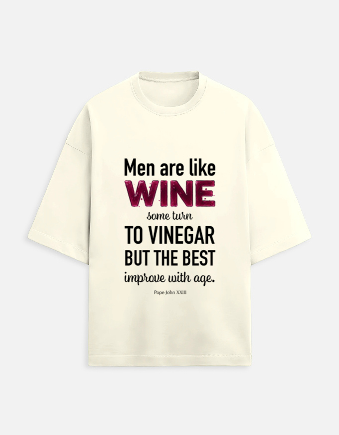 Men are like wine. Witty Quote T-Shirt.