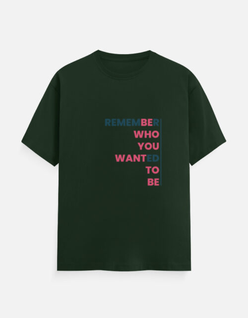 be Who You Want to Be T-Shirt Green