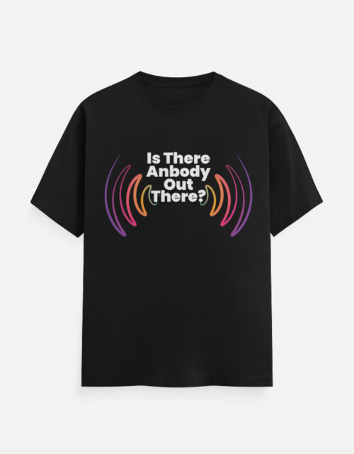 Is there anybody out there T-Shirt Black