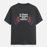 Is there anybody out there T-Shirt Steel Grey