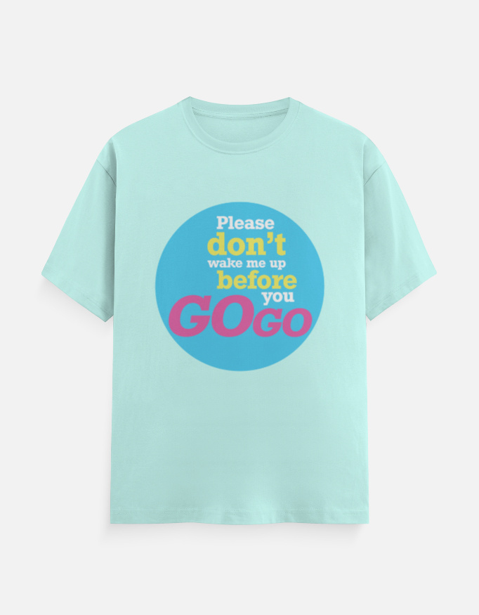 Wake me up before you go go funny T-Shirt Mint