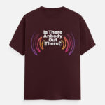 Is there anybody out there T-Shirt Maroon