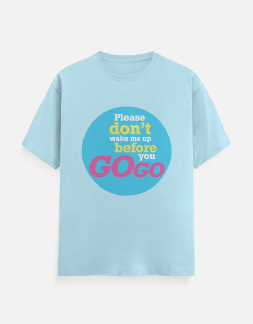 Wake me up before you go go funny T-Shirt Blue