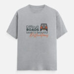 Difficult Roads Lead to Beatiful Destinations Grey T-Shirt